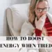 how to boost energy when tired