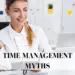 time management myths
