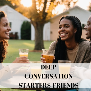 deep conversation starters friends