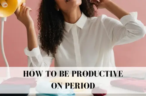 how to be productive on period